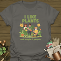 I Like Plants And Maybe 3 People T-Shirt