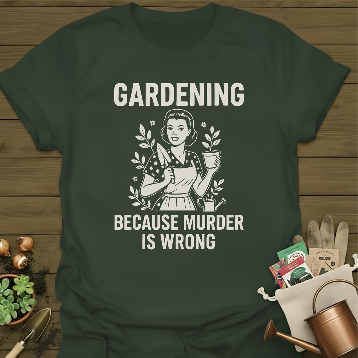 Gardening Because Murder Is Wrong T-Shirt