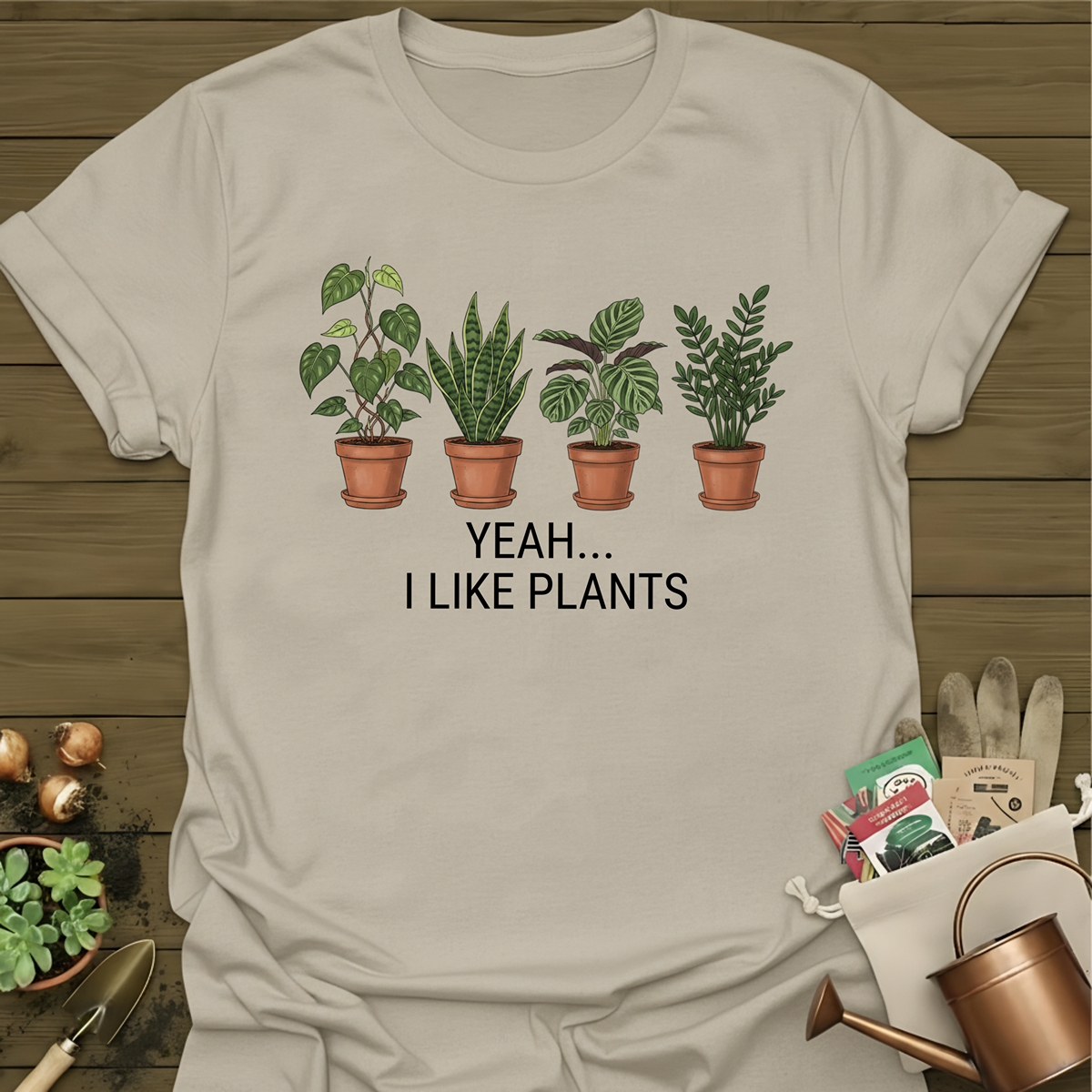 Yeah... I Like Plants T-Shirt