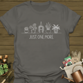 Just. One. More. T-Shirt