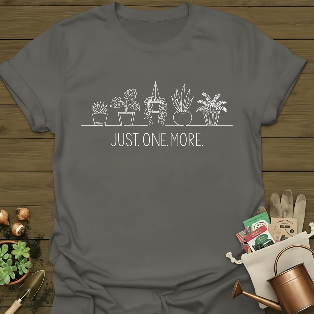Just. One. More. T-Shirt