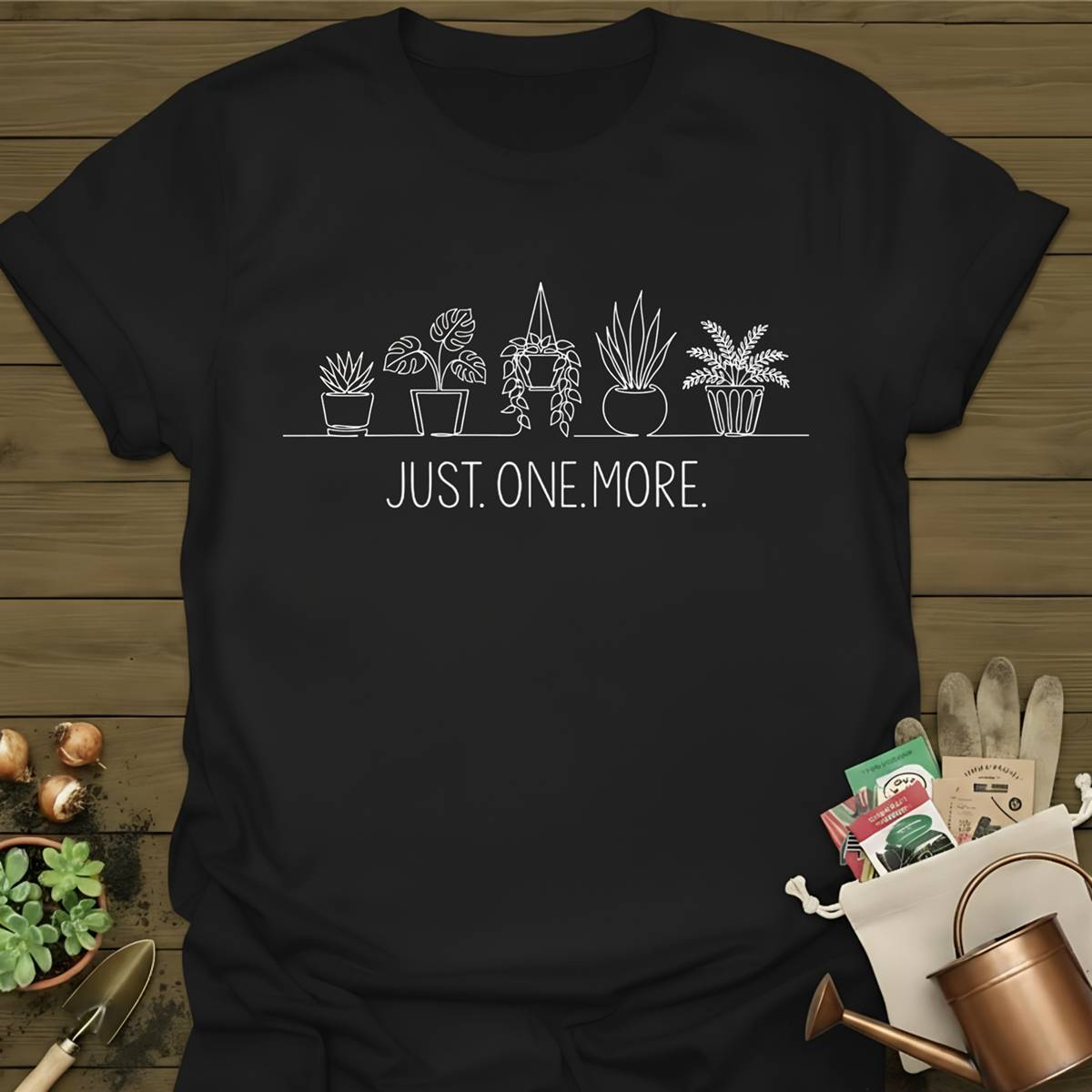 Just. One. More. T-Shirt