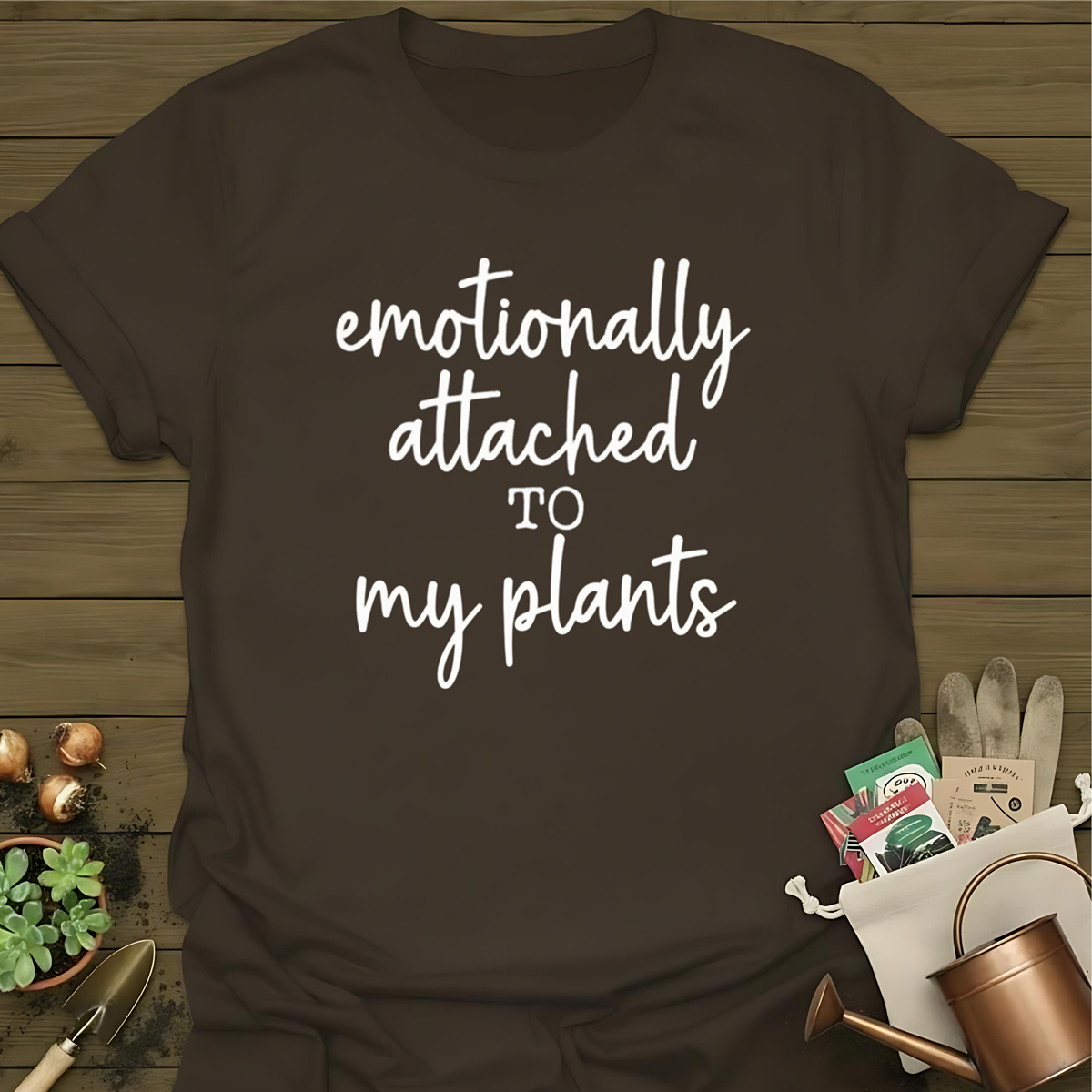 Emotionally Attached to My Plants T-Shirt