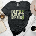 Easily Distracted By Plants T-Shirt