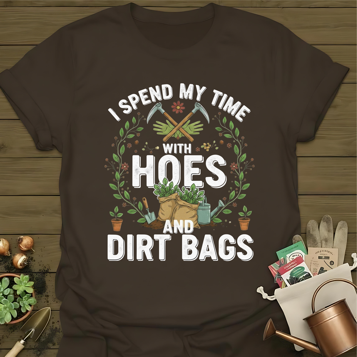 I Spend My Time With Hoes And Dirt Bags T-Shirt
