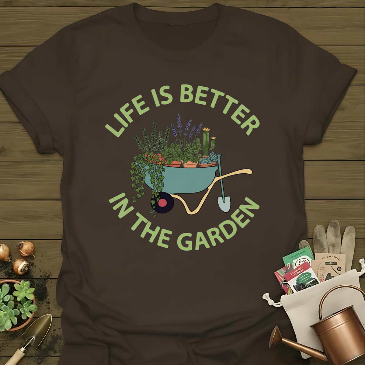 Life Is Better In The Garden T-Shirt