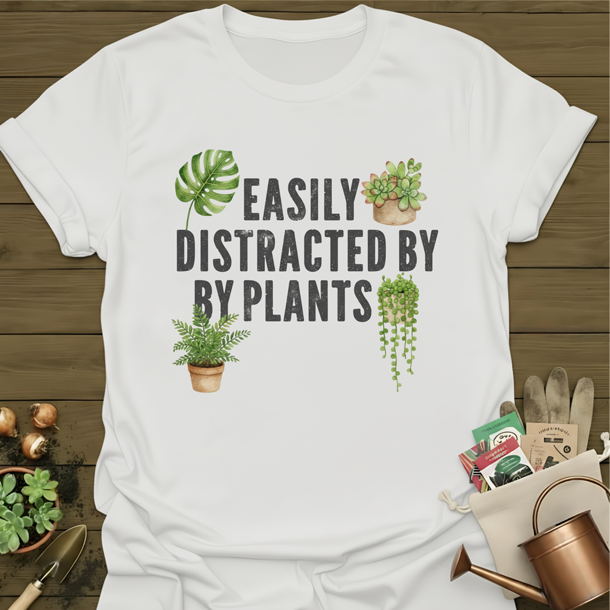 Easily Distracted By Plants T-Shirt