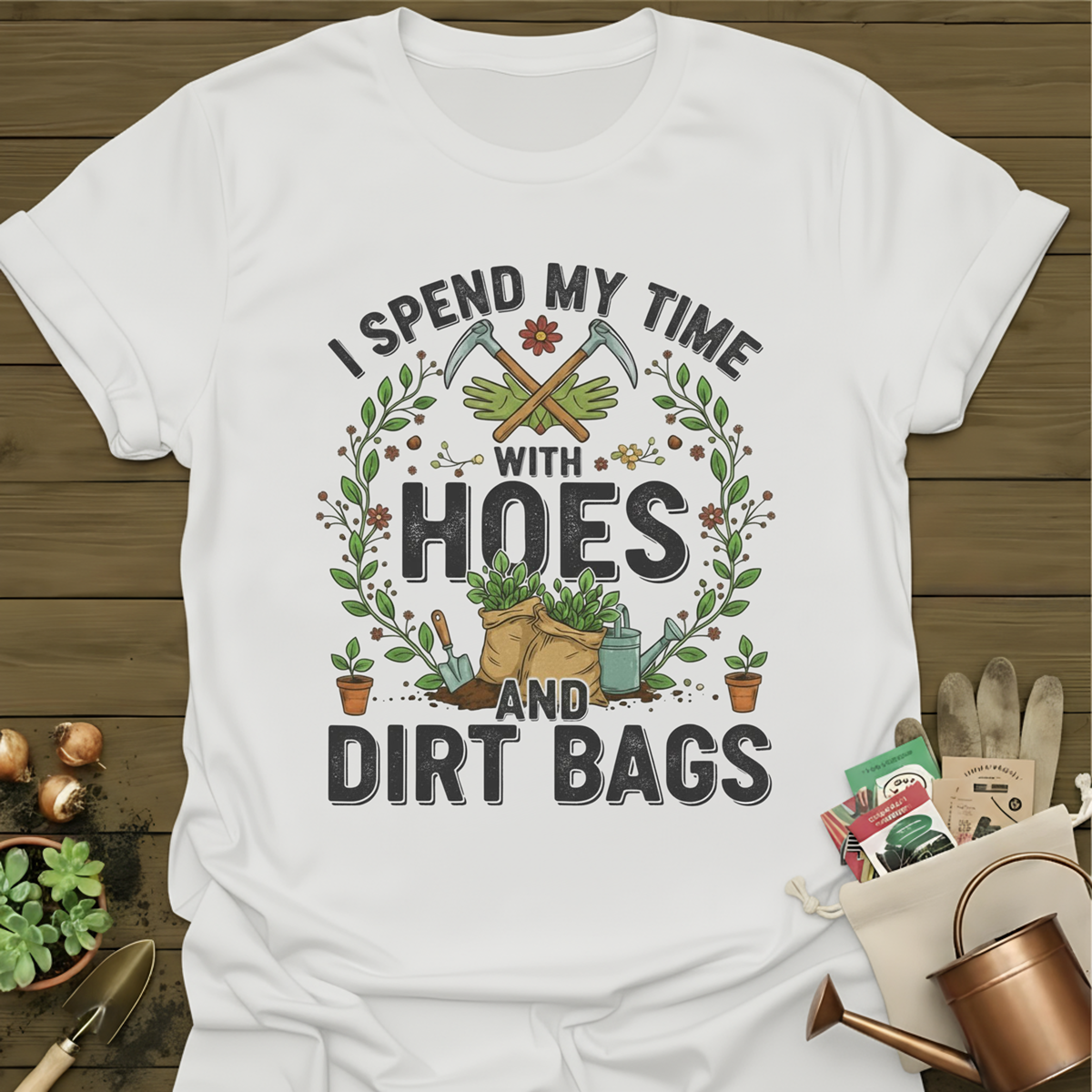I Spend My Time With Hoes And Dirt Bags T-Shirt