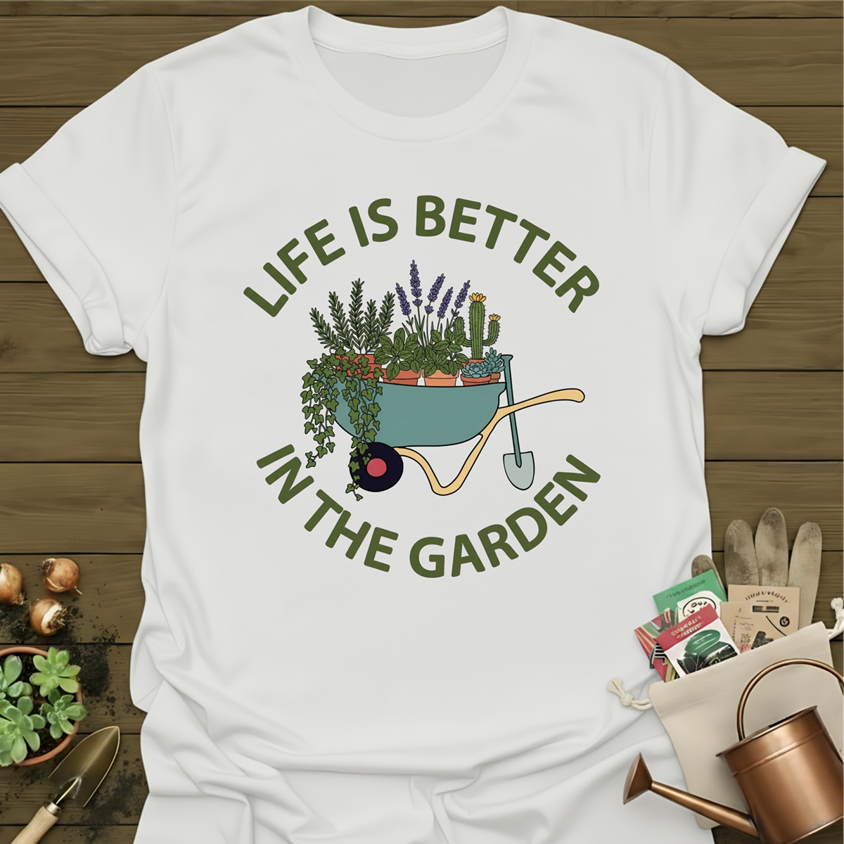 Life Is Better In The Garden T-Shirt