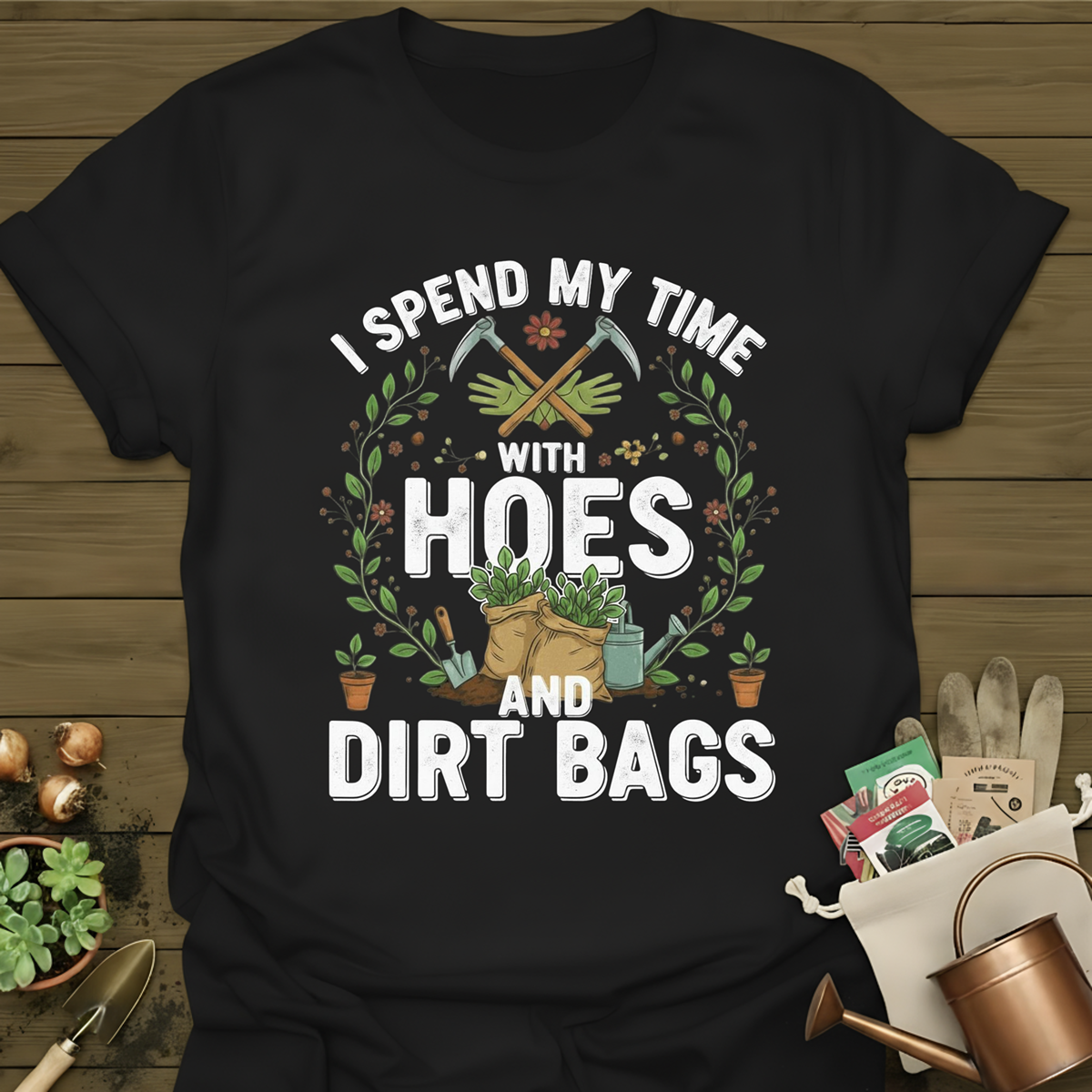 I Spend My Time With Hoes And Dirt Bags T-Shirt