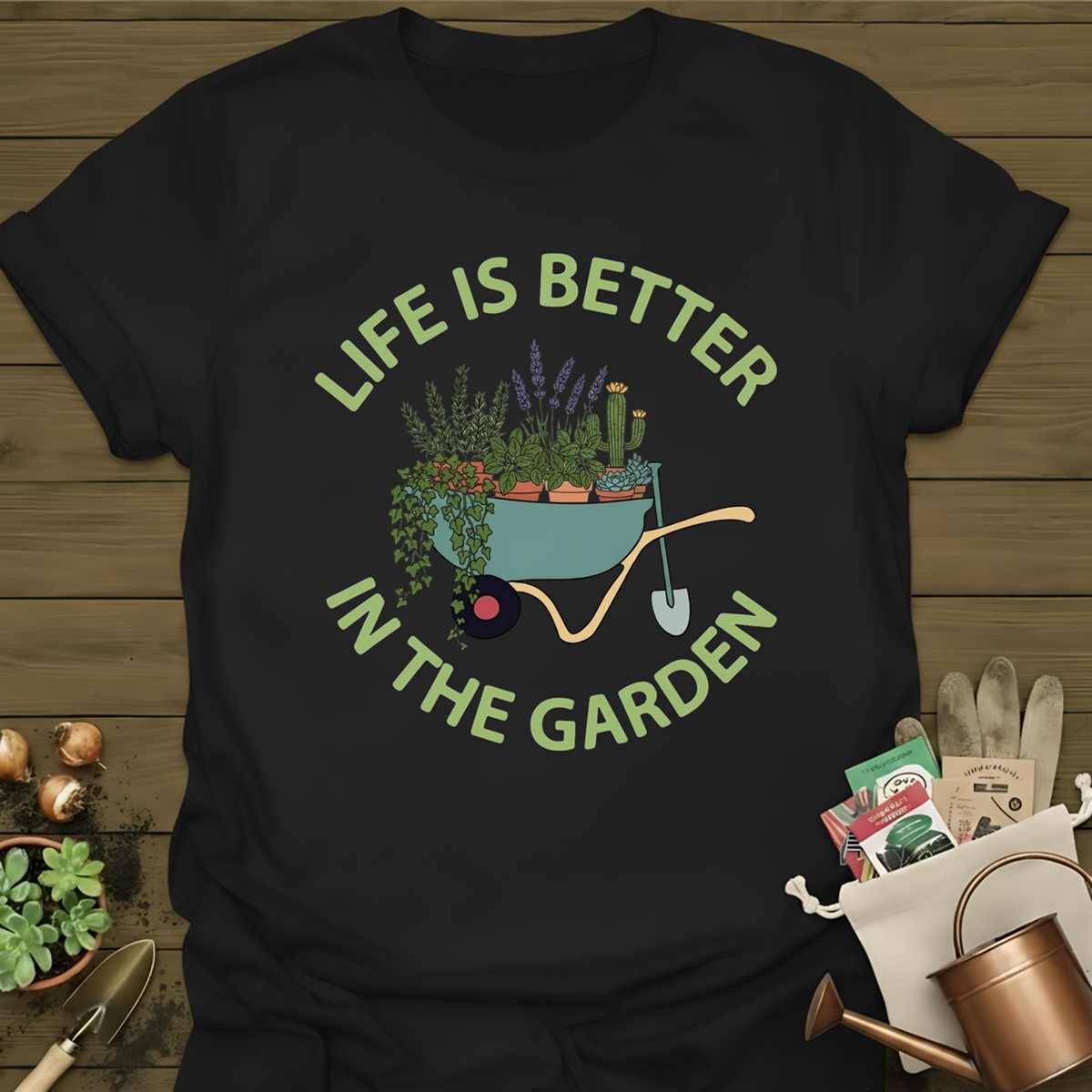 Life Is Better In The Garden T-Shirt