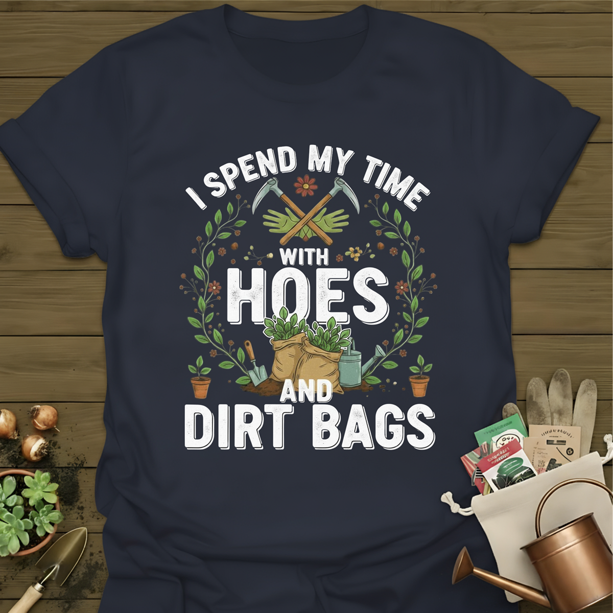 I Spend My Time With Hoes And Dirt Bags T-Shirt