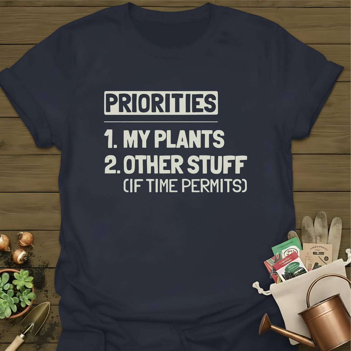Priorities, My Plants T-Shirt