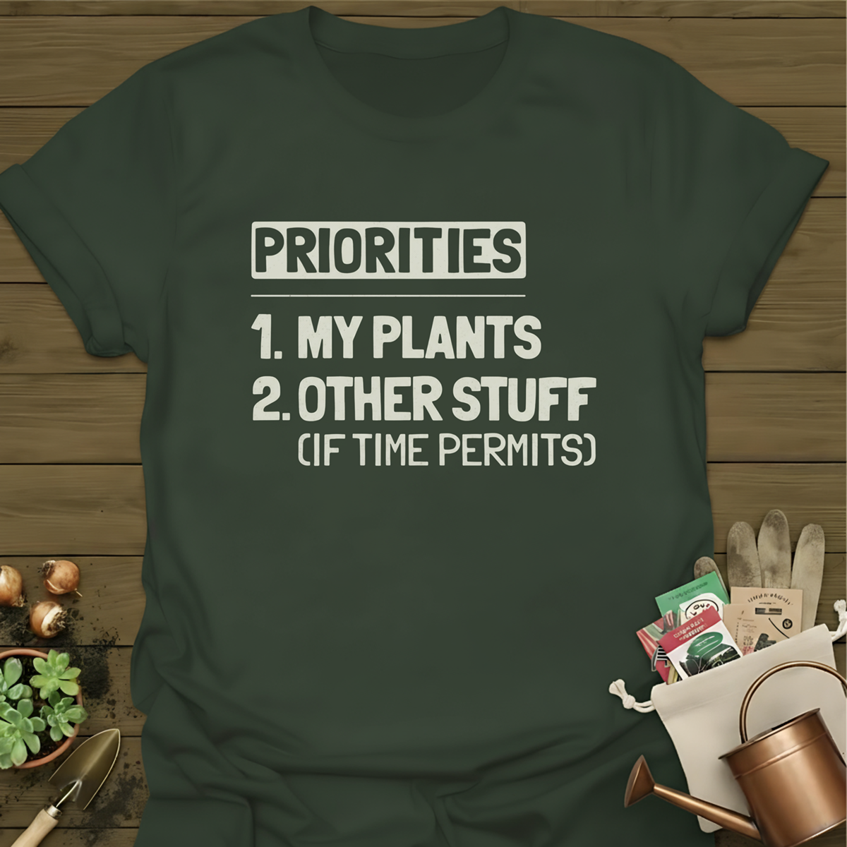 Priorities, My Plants T-Shirt