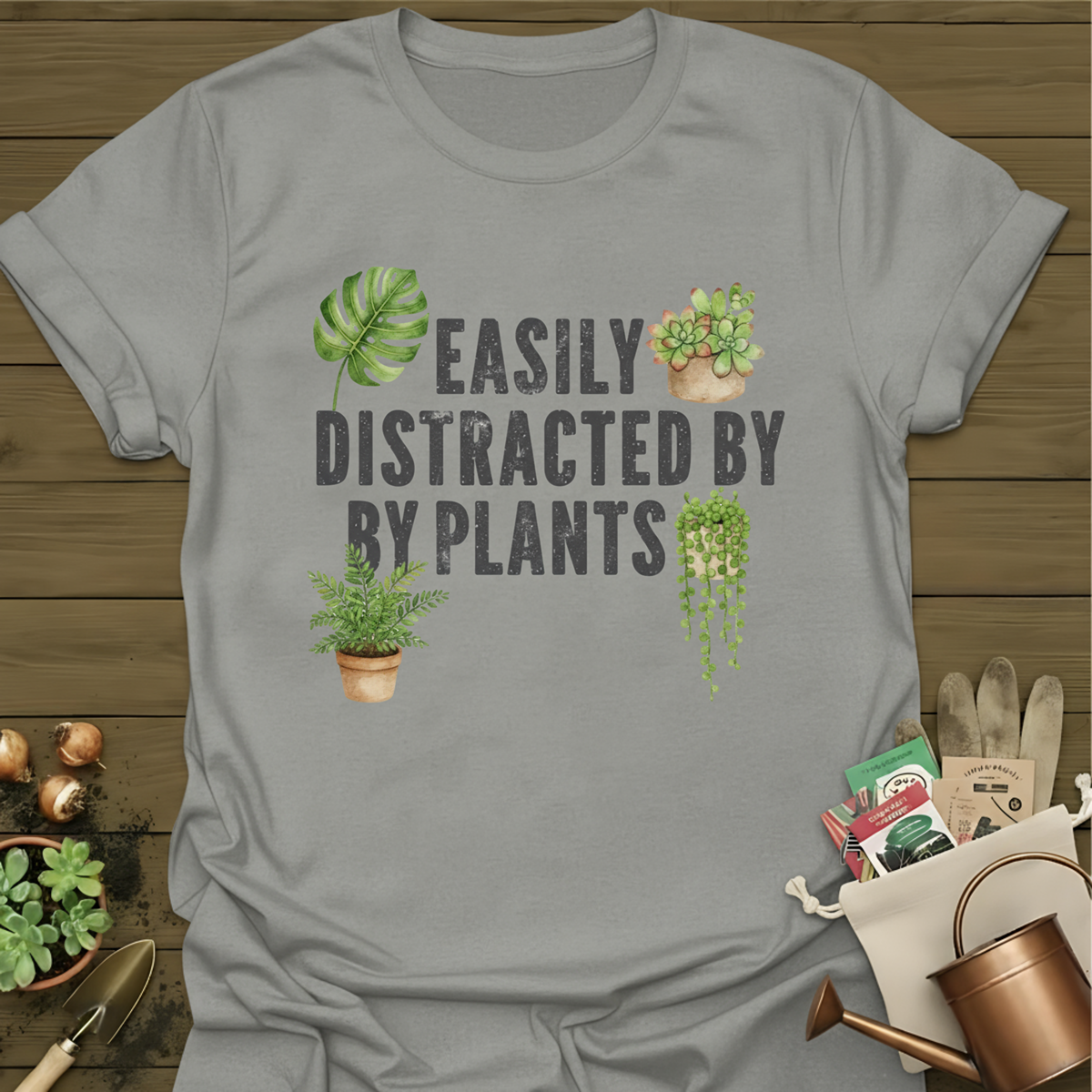 Easily Distracted By Plants T-Shirt