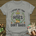 I Spend My Time With Hoes And Dirt Bags T-Shirt