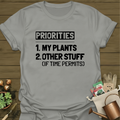 Priorities, My Plants T-Shirt