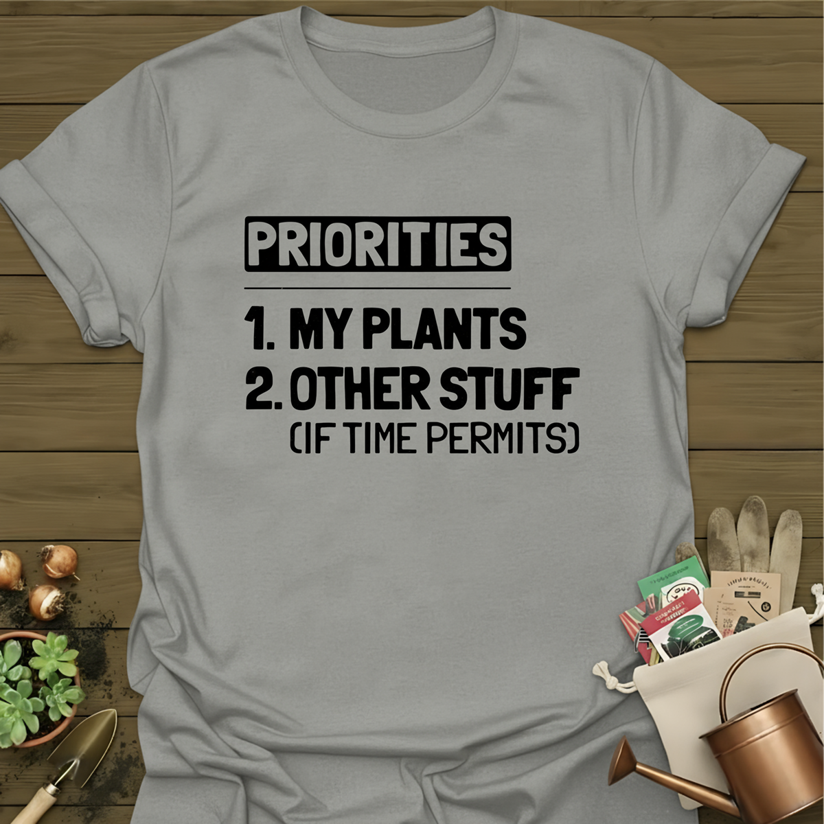 Priorities, My Plants T-Shirt