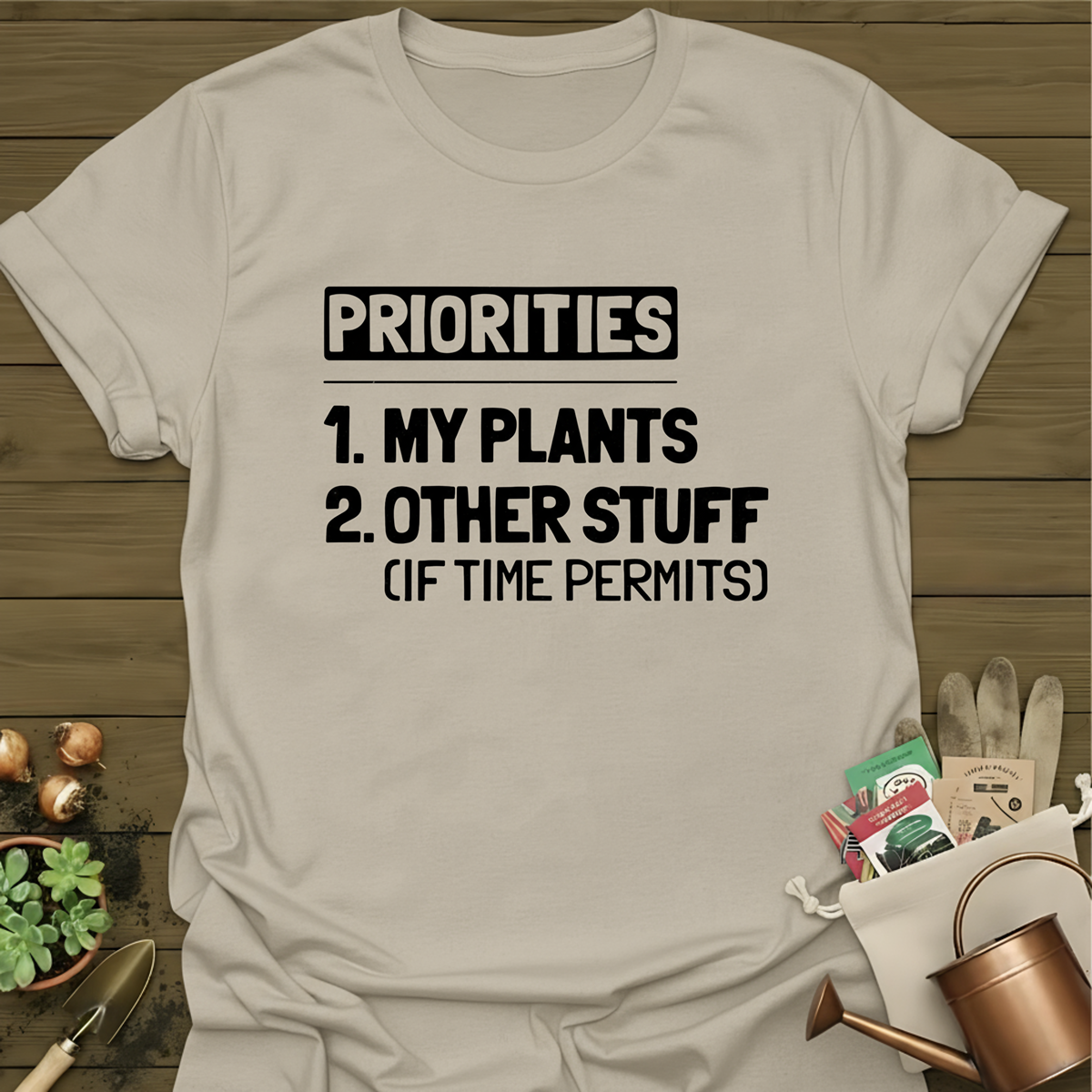 Priorities, My Plants T-Shirt